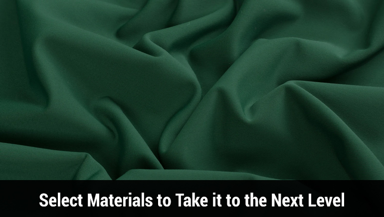 select materials to take it to the next level